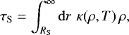 Mathematical equation: \begin{equation*} \tau_{\mathrm{ S}}=\int_{R_{\mathrm{ S}}}^{\infty} \mathrm{d}r \,\, \kappa(\rho,T) \,\rho, \end{equation*}