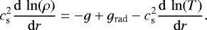 Mathematical equation: \begin{equation*}c^2_{\mathrm{ s}}\frac{\mathrm{d}\,\ln(\rho)}{\mathrm{d}r}= -g + g_{\mathrm{ rad}} -c^2_{\mathrm{ s}}\frac{\mathrm{d}\,\ln(T)}{\mathrm{d}r}. \vspace*{-2pt}\end{equation*}