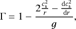 Mathematical equation: \begin{equation*}\mathrm{\Gamma} = 1- \frac{2 \frac{c_{\mathrm{ s}}^2}{r} - \frac{\mathrm{d}c_{\mathrm{ s}}^2}{\mathrm{d}r} }{g} ,\end{equation*}