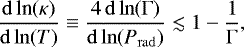 Mathematical equation: \begin{equation*}\frac{\mathrm{d}\,\textrm{ln}(\kappa)}{\mathrm{d}{\rm\, ln}(T)} \equiv \frac{4 \, \mathrm{d}{\rm\, ln}(\mathrm{\Gamma})}{\mathrm{d}{\rm\, ln}(P_{\mathrm{ rad}})} \lesssim 1 -\frac{1}{\mathrm{\Gamma}}, \end{equation*}