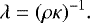 Mathematical equation: \begin{equation*} \lambda = (\rho \kappa)^{-1}. \end{equation*}