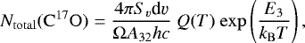 Mathematical equation: \begin{equation*} N_{\mathrm{{total}}}(\mathrm{C^{17}O}) = \frac{4 \pi S_{v} \textrm{d}\varv}{\mathrm{\Omega} A_{32} h c} \ Q(T) \ \mathrm{exp} \left( \frac{E_{3}}{k_{\mathrm{B}} T} \right),\end{equation*}