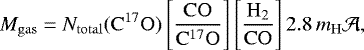 Mathematical equation: \begin{equation*} M_{\mathrm{{gas}}} = N_{\mathrm{{total}}}(\mathrm{C^{17}O}) \left[ \frac{\mathrm{CO}}{\mathrm{C^{17}O}} \right] \left[ \frac{\mathrm{H_{2}}}{\mathrm{CO}} \right] 2.8\, m_{\mathrm{H}} \mathcal{A},\end{equation*}