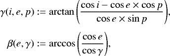 Mathematical equation: \begin{align*}\gamma(i,e,p) &:= \arctan{\left( \frac{\cos{i} - \cos{e}\times \cos{p}}{\cos{e}\times \sin{p}} \right)}, \nonumber \\[3pt] \beta(e,\gamma) &:= \arccos{\left(\frac{\cos{e}}{\cos{\gamma}}\right)}, \vspace*{-3pt}\end{align*}