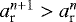 $a_{\textrm{r}}^{n+1}>a_{\textrm{r}}^n$