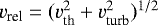 $v_{\textrm{rel}}=(v_{\textrm{th}}^2+v_{\textrm{turb}}^2)^{1/2}$