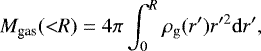 \begin{equation*} M_{\textrm{gas}} ({<}R) = 4 \pi \int_0^R \rho_{\mathrm{g}}(r') r'^2 \mathrm{d}r',\end{equation*}
