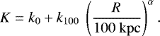 \begin{equation*} K = k_0 + k_{100} \; \left( \frac{R}{100 \ \mathrm{kpc}} \right)^ \alpha.\end{equation*}