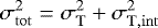 \begin{equation*} \sigma_{\mathrm{tot}}^2 = \sigma_{\mathrm{T}}^2 + \sigma_{\mathrm{T,int}}^2 \end{equation*}