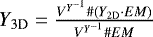 $Y_{3{\mathrm D}} = \frac{V^{Y^{-1}} \# (Y_{2 {\mathrm D}} \cdot EM)}{V^{Y^{-1}} \# EM}$