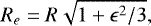 \begin{equation*} R_{e} = R \sqrt{1+\epsilon^{2}/3},\end{equation*}