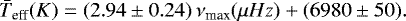 \begin{equation*} \bar{T}_{\textrm{eff}} (K) = (2.94 \pm 0.24)\,\nu_{\textrm{max}} (\mu Hz) + (6980 \pm 50).\end{equation*}