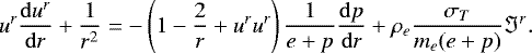 Mathematical equation: \begin{equation*} u^r\frac{\mathrm{d}u^r}{\mathrm{d}r}+\frac{1}{r^2}=-\left(1-\frac{2}{r}+u^ru^r\right) \frac{1}{e+p}\frac{\mathrm{d}p}{\mathrm{d}r}+{\rho}_e\frac{{\sigma}_{T} }{m_e(e+p)}{\mathrm{\Im}}^r.\end{equation*}