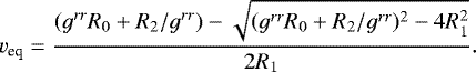 Mathematical equation: \begin{equation*} v_{\textrm{eq}}=\frac{(g^{rr}R_0+R_2/g^{rr})-\sqrt{(g^{rr}R_0+R_2/g^{rr})^2-4R^2_1}}{2R_1}.\end{equation*}