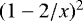 Mathematical equation: $(1-2/x)^2$