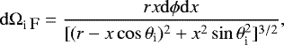 Mathematical equation: \begin{equation*} \mathrm{d}\mathrm{\Omega}_{\textrm{i \small F}}=\frac{rx\mathrm{d}\phi \mathrm{d}x}{[(r-x \cos\theta_{\textrm{i}})^2+x^2\sin\theta_{\textrm{i}}^2]^{3/2}}, \end{equation*}