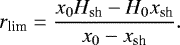 Mathematical equation: \begin{equation*} r_{\textrm{lim}}=\frac{x_0H_{\textrm{sh}}-H_0x_{\textrm{sh}}}{x_0-x_{\textrm{sh}}}.\end{equation*}