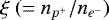 Mathematical equation: $\xi ~(= n_{p^{+}}/n_{e^{-}})$