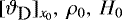 Mathematical equation: $[\vartheta_{\textrm{\small D}}]_{x_0},~\rho_0,~H_0$