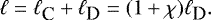 Mathematical equation: \begin{eqnarray*} \ell=\ell_{\textrm{\small C}}+\ell_{\textrm{\small D}}=(1+\chi)\ell_{\textrm{\small D}}.\end{eqnarray*}