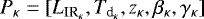 $P_{\kappa} = [L_{\textrm{IR}_{\kappa}}, T_{\textrm{d}_{\kappa}}, z_{\kappa}, \beta_{\kappa}, \gamma_{\kappa}]$