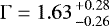 ${\mathrm{\Gamma}} = 1.63{+0.28 \atop -0.26}$