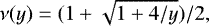 \begin{equation*} \nu(y) = (1+\sqrt{1+4/y})/2, \end{equation*}