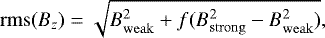 \begin{equation*} \mathrm{rms}(B_z) = \sqrt{B_{\mathrm{weak}}^2 + f(B_{\mathrm{strong}}^2 - B_{\mathrm{weak}}^2)},\end{equation*}