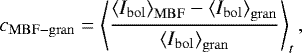 \begin{equation*} c_{\mathrm{MBF-gran}} = \left \langle \frac{\left \langle I_{\mathrm{bol}} \right \rangle_{\mathrm{MBF}} - \left \langle I_{\mathrm{bol}} \right \rangle_{\mathrm{gran}}}{\left \langle I_{\mathrm{bol}} \right \rangle_{\mathrm{gran}}} \right \rangle_t, \end{equation*}