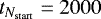 $t_{N_{\mathrm{start}}} = 2000$