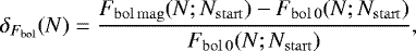 \begin{equation*} \delta_{F_{\mathrm{bol}}}(N) = \frac{\Fb{mag} (N;N_{\mathrm{start}}) - \Fb{0} (N;N_{\mathrm{start}})} {\Fb{0} (N;N_{\mathrm{start}})},\end{equation*}