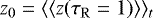 $z_0=\langle\langle z(\tau_{\mathrm{R}}=1) \rangle\rangle_t$