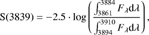Mathematical equation: \begin{equation*} \textrm{S(3839)} = -2.5 \cdot {\textrm{log}}\left(\dfrac{\int_{3861}^{3884}F_{\lambda}\textrm{d}\lambda}{\int_{3894}^{3910}F_{\lambda}\textrm{d}\lambda}\right),\\\end{equation*}