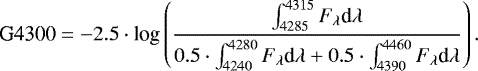 Mathematical equation: \begin{equation*} \hskip6pt \textrm{G4300} = -2.5 \cdot {\textrm{log}}\left(\dfrac{\int_{4285}^{4315}F_{\lambda}\textrm{d}\lambda}{0.5 \cdot \int_{4240}^{4280}F_{\lambda}\textrm{d}\lambda + 0.5 \cdot \int_{4390}^{4460}F_{\lambda}\textrm{d}\lambda } \right).\end{equation*}