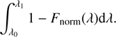 Mathematical equation: $$ {\int }_{{\lambda }_0}^{{\lambda }_1}1-\enspace {F}_{{norm}}(\lambda )d\lambda. $$