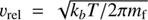 $ {v}_{{rel}}=\sqrt{{k}_bT/2\pi {m}_\text{f}}$