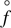 $ \stackrel{{}^{\circ} }{f}$