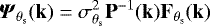 \begin{equation*}{\vec{\Psi}}_{\theta_{\textrm{s}}}(\mathbf{k}) = \sigma_{\theta_{\textrm{s}}}^2 \mathbf{P}^{-1}(\mathbf{k}) \mathbf{F}_{\theta_{\textrm{s}}}(\mathbf{k}) \end{equation*}