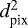 $d_{\textrm{pix}}^2$