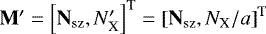 $\mathbf{M}&#x0027; = \left[\mathbf{N}_{\textrm{sz}}, N&#x0027;_{\textrm{X}}\right]^{\textrm{T}} = \left[\mathbf{N}_{\textrm{sz}}, N_{\textrm{X}}/a\right]^{\textrm{T}}$