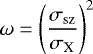 \begin{equation*}\omega = \left(\frac{\sigma_{\textrm{sz}}}{\sigma_{\textrm{X}}} \right)^2 \end{equation*}