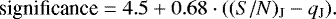 \begin{equation*}{\textrm{significance}} = 4.5 + 0.68\cdot(({{S/N}})_{\textrm{J}}-q_{\textrm{J}}). \end{equation*}