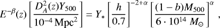 Mathematical equation: \begin{equation*}E^{-\beta} (z) \left[ \dfrac{D_A^2 (z) Y_{500}}{10^{-4} \, \text{Mpc}^2} \right] = Y_* \left[ \dfrac{h}{0.7}\right] ^{-2 + \alpha} \left[ \dfrac{(1-b) M_{500}}{6 \cdot 10^{14}~M_{\odot}} \right] ^{\alpha}\, , \end{equation*}