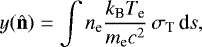 Mathematical equation: \begin{equation*}y(\hat{\textbf{n}}) = \int n_{\text{e}} \dfrac{k_{\text{B}}T_{\text{e}}}{m_{\text{e}} c^2} \, \sigma_{\text{T}} \, \textrm{d}s, \end{equation*}