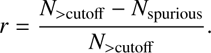 Mathematical equation: $$ r=\frac{{N}_{>{\mathrm{cutoff}}}-{N}_{>\mathrm{spurious}}}{{N}_{>{\mathrm{cutoff}}}}. $$