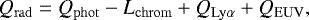 \begin{equation*} Q_{\rm{rad}}=Q_{\rm{phot}} - L_{\rm{chrom}} + Q_{\rm{Ly\alpha}} + Q_{\rm{EUV}},\end{equation*}