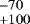 $^{-70}_{+100}$