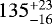 $135^{+23}_{-16}$