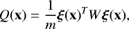 \[ Q(\mathbf{x}) = \frac{1}{m} \bm{\xi}(\mathbf x)^T W \bm{\xi}(\mathbf x), \]