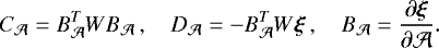\[ C_{\mathcal A} = B_{\mathcal A}^T W B_{\mathcal A}\,,\quad D_{\mathcal A} = -B_{\mathcal A}^T W \bm{\xi}\,, \quad B_{\mathcal A} = \frac{\partial{\bm{\xi}}}{\partial{\mathcal A}}. \]